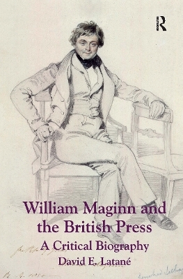 William Maginn and the British Press - David E. Latan&eacute;