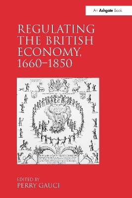 Regulating the British Economy, 1660&ndash;1850 - 