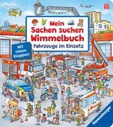 Mein Sachen suchen Wimmelbuch: Fahrzeuge im Einsatz - Susanne Gernh&auml;user