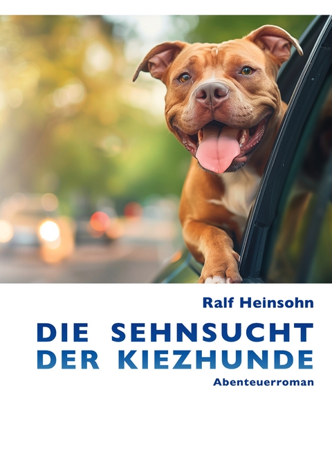 Die Sehnsucht der Kiezhunde - Ralf Heinsohn