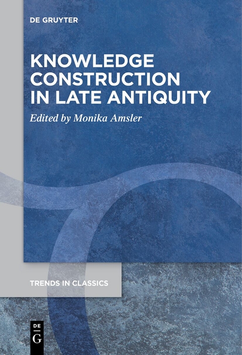 Knowledge Construction in Late Antiquity - 