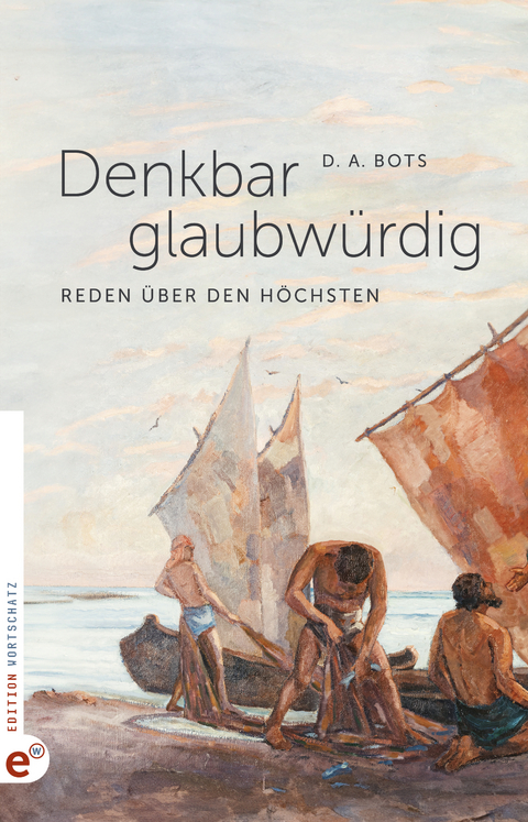 Denkbar glaubw&uuml;rdig - D. A. Bots