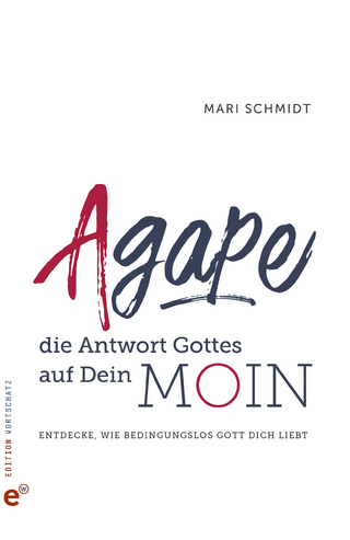 Agape – die Antwort Gottes auf Dein Moin