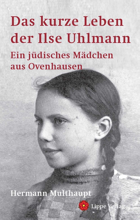 Das kurze Leben der Ilse Uhlmann - Hermann Multhaupt