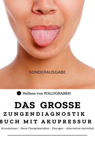 Das grosse Zungendiagnostik Buch mit Akupressurpunkte : Grundwissen – Neue Therapieansätze – Übungen – Alternative Heilmittel : Sonderausgabe Vitamine