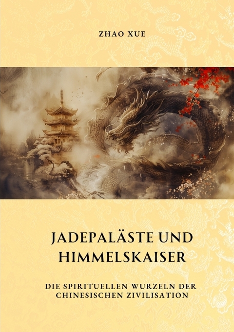 Jadepal&auml;ste und Himmelskaiser - Xue Zhao