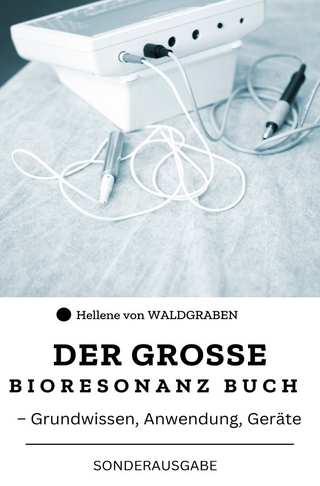 Das große Bioresonanz Buch – Grundwissen, Anwendung, Geräte : Sonderausgabe mit Vitamine