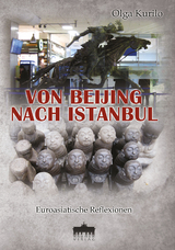 Von Beijing nach Istanbul - Olga Kurilo