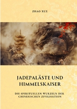Jadepal&auml;ste und Himmelskaiser - Xue Zhao