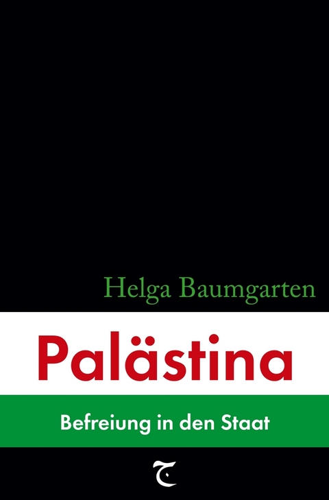 Pal&auml;stina: Befreiung in den Staat - Helga Baumgarten