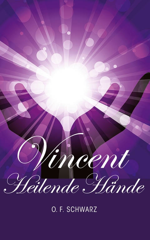 Vincent - Heilende H&auml;nde - O. F. Schwarz