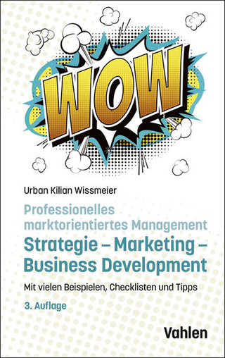 Professionelles marktorientiertes Management: Strategie, Marketing, Business Development