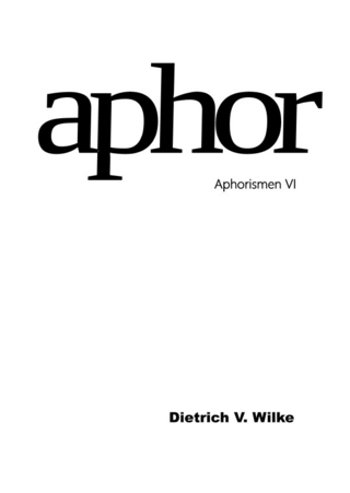 Aphor / Aphor - Aphorismen VI