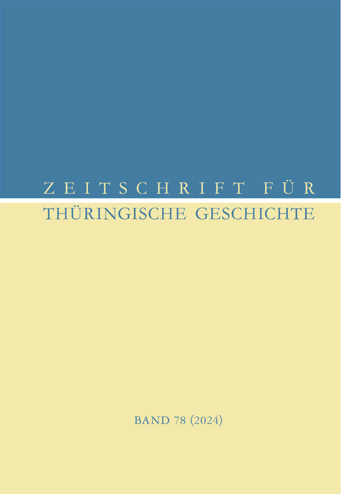 Zeitschrift f&uuml;r Th&uuml;ringische Geschichte, Band 78 (2024)