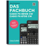 Das Fachbuch zum Taschenrechner Casio FX-991DE CW, Casio FX-87DE CW - 