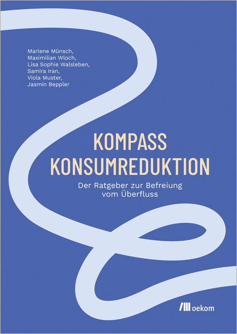 Kompass Konsumreduktion - Marlene M&uuml;nsch, Maximilian Wloch, Lisa Walsleben, Samira Iran, Viola Muster, Jasmin Beppler