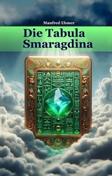 Die Tabula Smaragdina - Manfred Ehmer