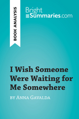 I Wish Someone Were Waiting for Me Somewhere by Anna Gavalda (Book Analysis) - Bright Summaries