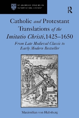 Catholic and Protestant Translations of the Imitatio Christi, 1425&ndash;1650 - Maximilian von Habsburg