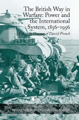 The British Way in Warfare: Power and the International System, 1856–1956