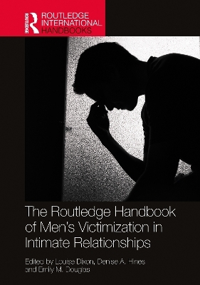 The Routledge Handbook of Men&rsquo;s Victimisation in Intimate Relationships - 