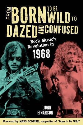 From Born to Be Wild to Dazed and Confused - John Einarson