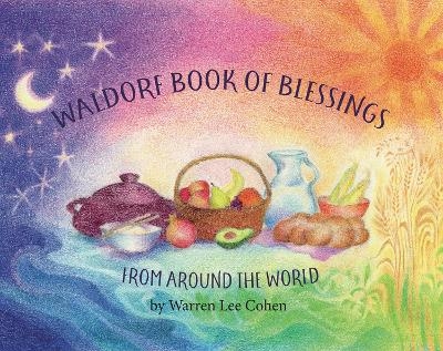 Waldorf Book of Blessings from Around the World - Warren Cohen