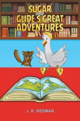 Sugar and Glide's Great Adventures - J. K. Redman