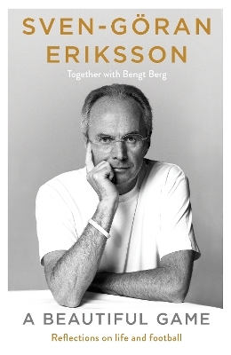 A Beautiful Game - Sven-G&ouml;ran Eriksson, Bengt Berg