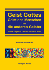 Geist Gottes, Geist des Menschen und die anderen Geister - Manfred Neubauer