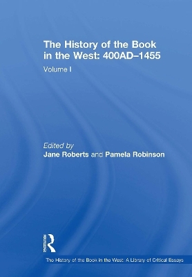 The History of the Book in the West: 400AD–1455 - Pamela Robinson