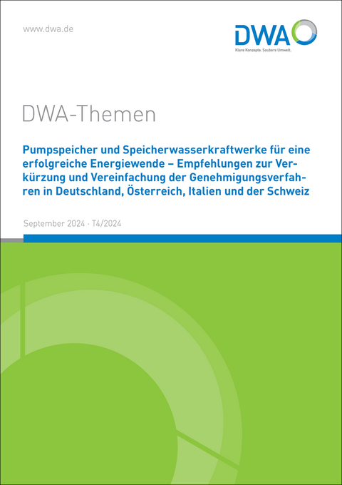 Pumpspeicher und Speicherwasserkraftwerke f&uuml;r eine erfolgreiche Energiewende - Empfehlungen zur Verk&uuml;rzung und Vereinfachung der Genehmigungsverfahren in Deutschland, &Ouml;sterreich, Italien und der Schweiz