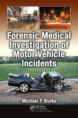Forensic Medical Investigation of Motor Vehicle Incidents