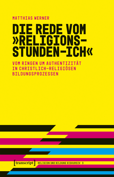 Die Rede vom &raquo;Religionsstunden-Ich&laquo; - Matthias Werner