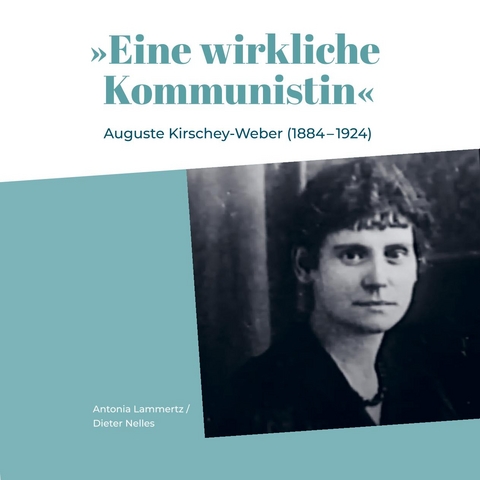 "Eine wirkliche Kommunistin" - Antonia Lammertz, Dieter Nelles
