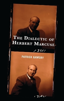 The Dialectic of Herbert Marcuse - Patrick Gamsby