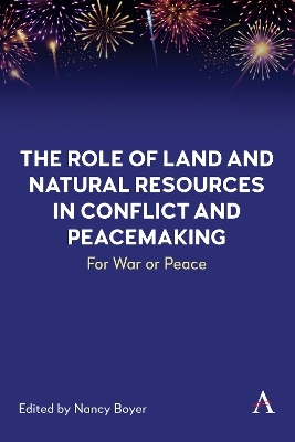 The Role of Land and Natural Resources in Conflict and Peacemaking - 