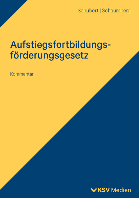 Aufstiegsfortbildungsf&ouml;rderungsgesetz (AFBG) - Jens M. Schubert, Schaumberg Torsten