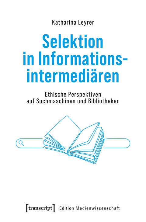 Selektion in Informationsintermediären - Katharina Leyrer