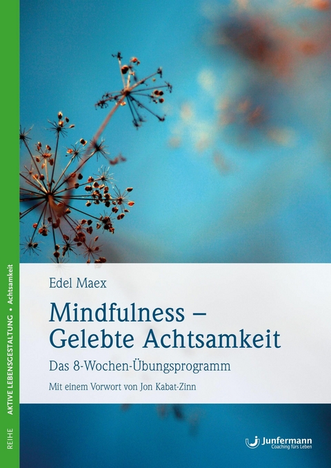 Mindfulness &ndash; Gelebte Achtsamkeit - Edel Maex