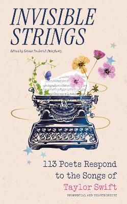 Invisible Strings - 113 Poets Respond to the Songs of Taylor Swift