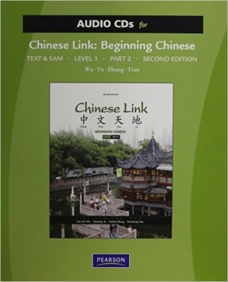 Text & Student Activities Manual Audio CD for Chinese Link - Sue-Mei Wu, Yueming Yu, Yanhui Zhang, Weizhong Tian