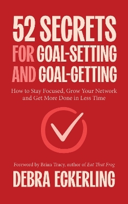 52 Secrets for Goal-Setting and Goal-Getting - Debra Eckerling