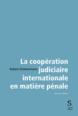 La coop&eacute;ration judiciaire internationale en mati&egrave;re p&eacute;nale - Robert Zimmermann