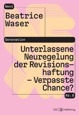 Unterlassene Neuregelung der Revisionshaftung &ndash; Verpasste Chance? - Beatrice Waser