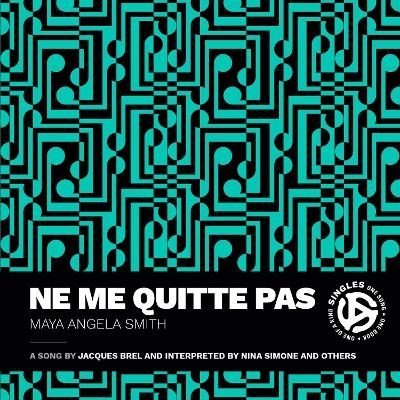 Ne Me Quitte Pas - Maya Angela Smith