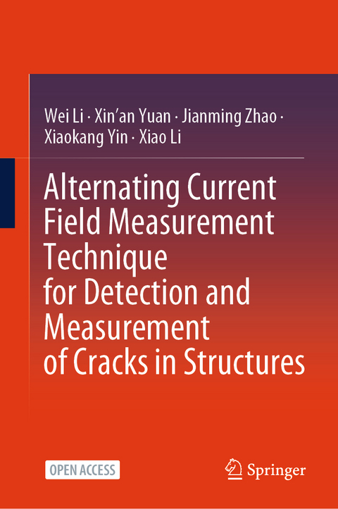 Alternating Current Field Measurement Technique for Detection and Measurement of Cracks in Structures - Wei Li, Xin'an Yuan, Jianming Zhao, Xiaokang Yin, Xiao Li