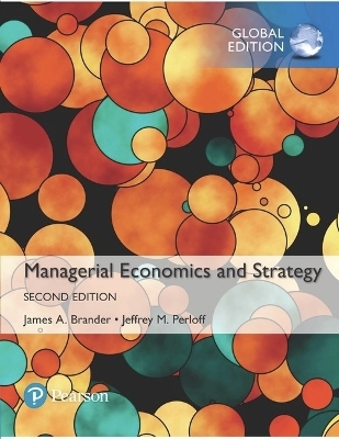 Managerial Economics and Strategy, Global Edition -- MyLab Econ with Pearson eText - Jeffrey Perloff, James Brander