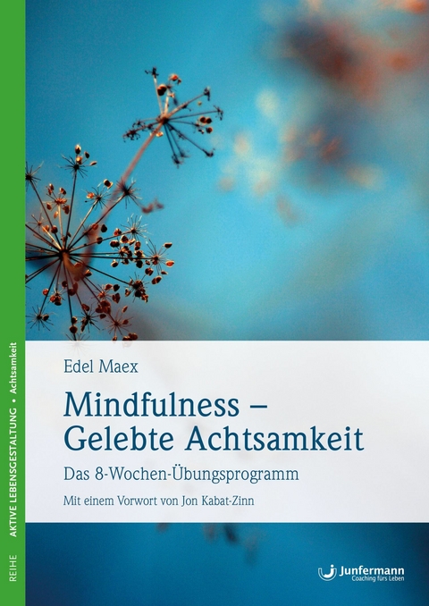 Mindfulness &ndash; Gelebte Achtsamkeit - Edel Maex
