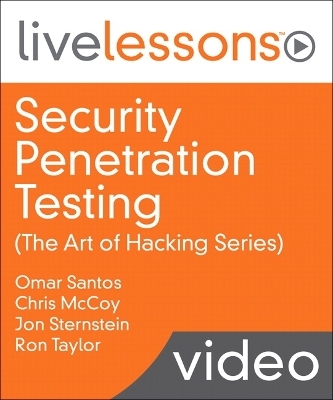 Security Penetration Testing (The Art of Hacking Series) - Omar Santos, Ron Taylor, Chris McCoy, Jon Sternstein